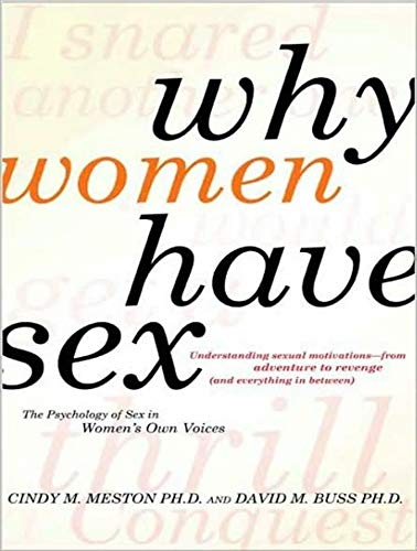 Why Women Have Sex: Understanding Sexual Motivations---From Adventure to Revenge (and Everything in Between) (9781400114115) by Buss, David M.; Meston, Cindy M.