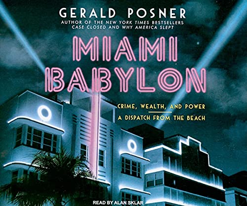 Miami Babylon: Crime, Wealth, and Power---A Dispatch from the Beach (9781400114412) by Posner, Gerald