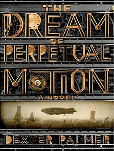 Stock image for The Dream of Perpetual Motion: A Novel for sale by Wonder Book