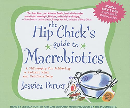 Beispielbild fr The Hip Chicks Guide to Macrobiotics: A Philosophy for Achieving a Radiant Mind and Fabulous Body zum Verkauf von Ebooksweb