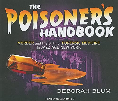 Stock image for The Poisoner's Handbook: Murder and the Birth of Forensic Medicine in Jazz Age New York AUDIOBOOK for sale by Aardvark Book Depot