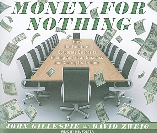 Beispielbild fr Money for Nothing: How the Failure of Corporate Boards Is Ruining American Business and Costing Us Trillions zum Verkauf von The Yard Sale Store