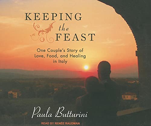 9781400116225: Keeping the Feast: One Couple's Story of Love, Food, and Healing in Italy