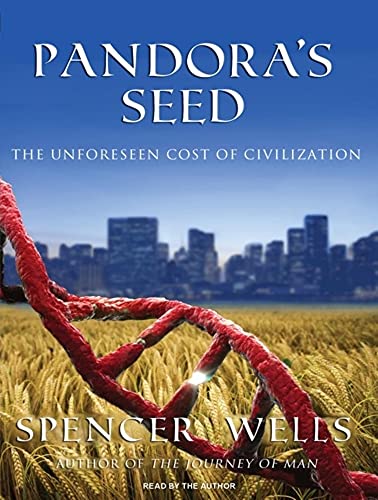 Pandora s Seed: The Unforeseen Cost of Civilization - Spencer Wells