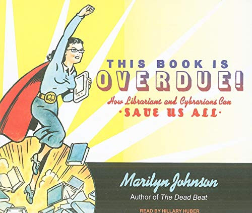 This Book Is Overdue!: How Librarians and Cybrarians Can Save Us All (9781400116348) by Johnson, Marilyn