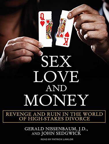 9781400116416: Sex, Love, and Money: Revenge and Ruin in the World of High-Stakes Divorce