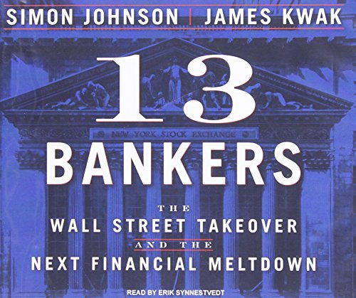 Imagen de archivo de 13 Bankers: The Wall Street Takeover and the Next Financial Meltdown a la venta por SecondSale