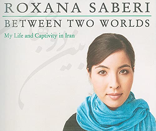 9781400116959: Between Two Worlds: My Life and Captivity in Iran