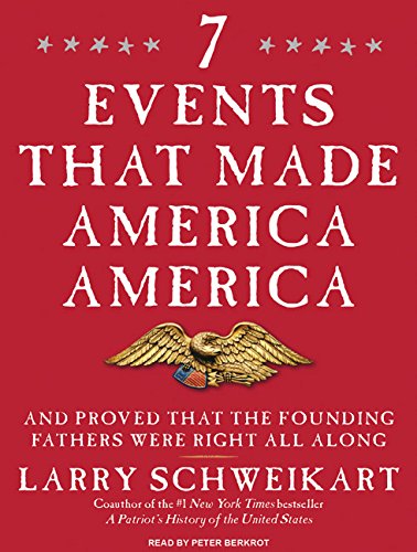 Seven Events That Made America America: And Proved That the Founding Fathers Were Right All Along (9781400117253) by Schweikart, Larry