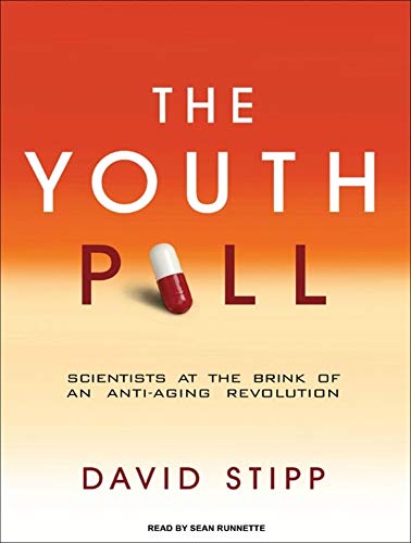 Stock image for The Youth Pill: Scientists at the Brink of an Anti-Aging Revolution for sale by Irish Booksellers