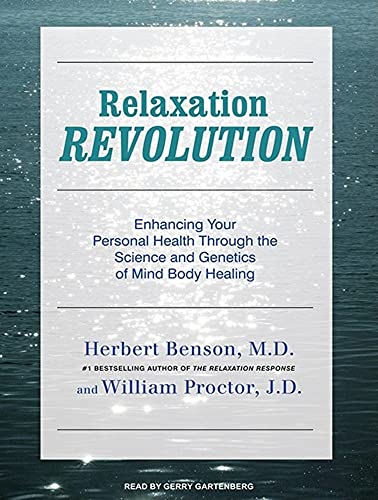 Relaxation Revolution: Enhancing Your Personal Health Through the Science and Genetics of Mind Body Healing (9781400117468) by Benson, Herbert; Proctor, William