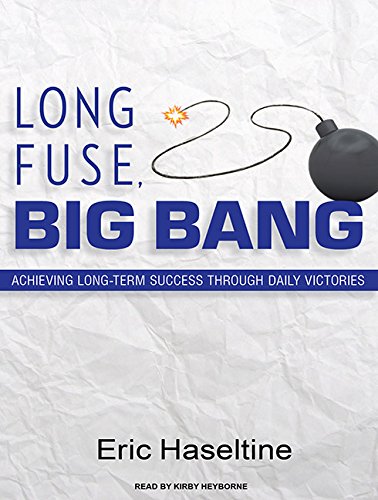 Imagen de archivo de Long Fuse, Big Bang: Achieving Long-Term Success Through Daily Victories a la venta por The Yard Sale Store