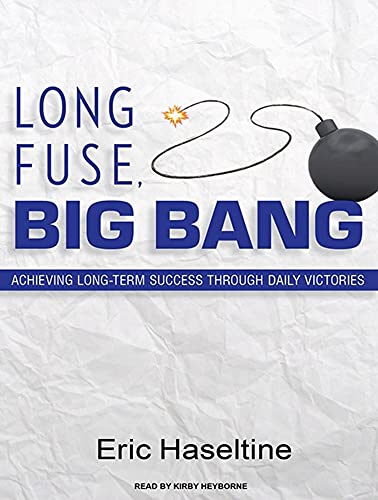 Stock image for Long Fuse, Big Bang: Achieving Long-Term Success Through Daily Victories for sale by The Yard Sale Store