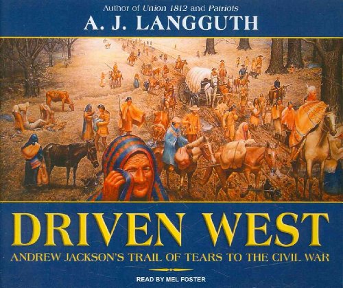 Beispielbild fr Driven West: Andrew Jackson's Trail of Tears to the Civil War zum Verkauf von The Yard Sale Store