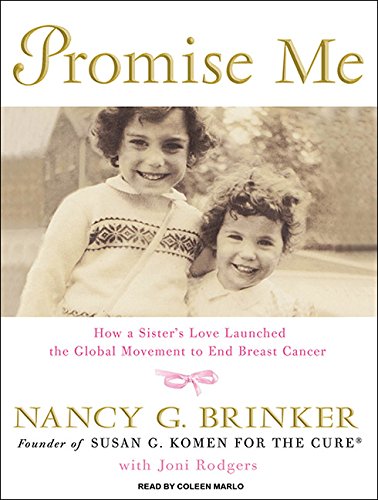 9781400119745: Promise Me: How a Sister's Love Launched the Global Movement to End Breast Cancer