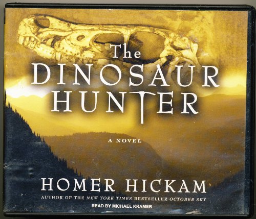 The Dinosaur Hunter: A Novel (9781400119912) by Hickam, Homer