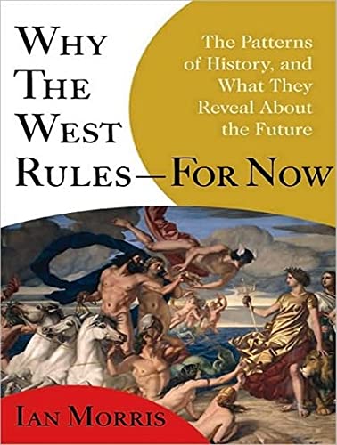 Beispielbild fr Why the West Rules---for Now: The Patterns of History, and What They Reveal About the Future zum Verkauf von The Yard Sale Store
