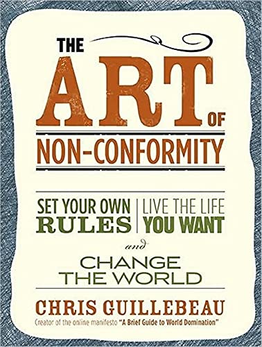 Imagen de archivo de The Art of Non-Conformity: Set Your Own Rules, Live the Life You Want, and Change the World a la venta por Integrity Books Corp.