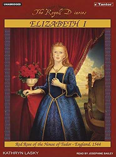 Elizabeth I: Red Rose of the House of Tudor, England, 1544 (Royal Diaries, 1) (9781400131358) by Lasky, Kathryn