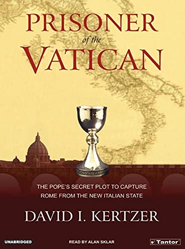9781400131426: Prisoner of the Vatican: The Popes' Secret Plot to Capture Rome from the New Italian State
