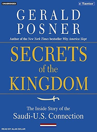 Secrets of the Kingdom: The Inside Story of the Secret Saudi-U.S. Connection (9781400131716) by Posner, Gerald