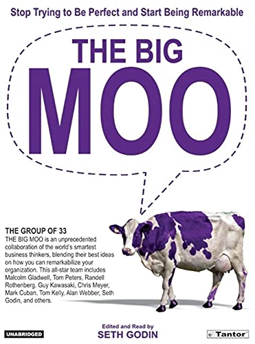 The Big Moo: Stop Trying to Be Perfect and Start Being Remarkable (9781400132010) by Godin, Seth; The Group Of 33