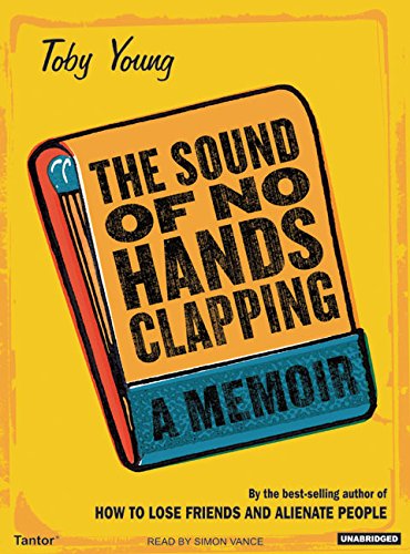 The Sound of No Hands Clapping: A Memoir - Toby Young
