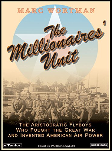 9781400132508: The Millionaires' Unit: The Aristocratic Flyboys Who Fought the Great War and Invented American Air Power