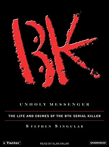 Unholy Messenger: The Life and Crimes of the BTK Serial Killer - Singular, Stephen