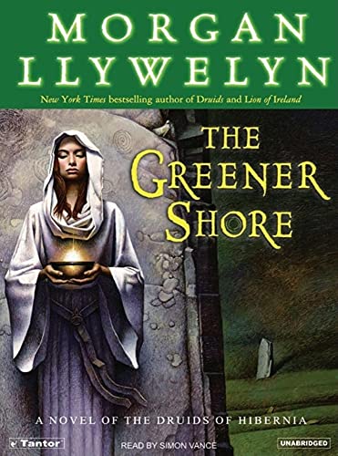 9781400132539: The Greener Shore: A Novel of the Druids of Hibernia