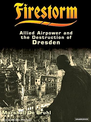 Stock image for Firestorm: Allied Airpower and the Destruction of Dresden for sale by The Yard Sale Store