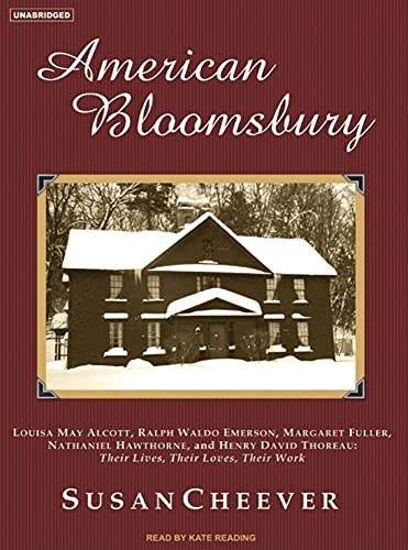 9781400133628: American Bloomsbury: Louisa May Alcott, Ralph Waldo Emerson, Margaret Fuller, Nathaniel Hawthorne, and Henry David Thoreau: Their Lives, Their Loves, Their Work: Library Edition