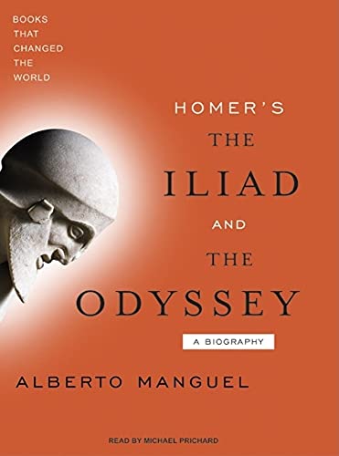 Homer's The Iliad and The Odyssey: A Biography (Books That Changed the World, 9) (9781400133932) by Manguel, Alberto