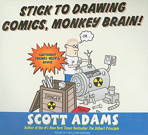 Stick to Drawing Comics, Monkey Brain!: Cartoonist Ignores Helpful Advice (9781400135493) by Adams, Scott