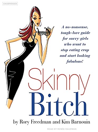 Beispielbild fr Skinny Bitch: A No-Nonsense, Tough-Love Guide for Savvy Girls Who Want to Stop Eating Crap and Start Looking Fabulous zum Verkauf von The Yard Sale Store