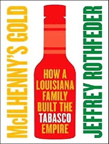 Stock image for McIlhenny's Gold: How a Louisiana Family Built the Tabasco Empire, Library Edition for sale by The Yard Sale Store
