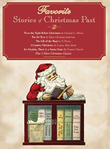 Favorite Stories of Christmas Past (9781400135707) by Alcott, Louisa May; Smith, Nora A.; Moore, Clement C.; Jewett, Sarah Orne; Henry, O.; Grant, Robert; Dodge, Mary Mapes; Church, Francis; Andersen,...