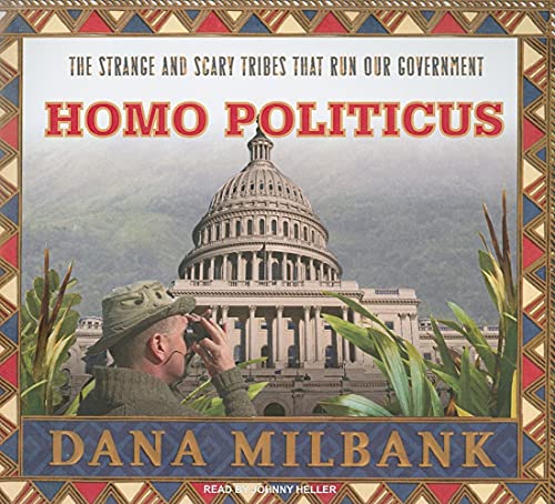 9781400136049: Homo Politicus: The Strange and Scary Tribes That Run Our Government, Library Edition