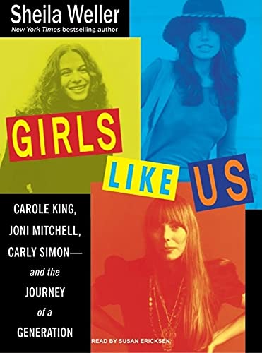 9781400136490: Girls Like Us: Carole King, Joni Mitchell, and Carly Simon--and the Journey of a Generation, Library Edition