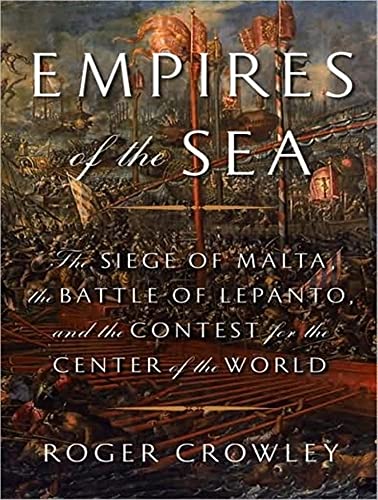 9781400137220: Empires of the Sea: The Siege of Malta, the Battle of Lepanto, and the Contest for the Center of the World, Library Edition