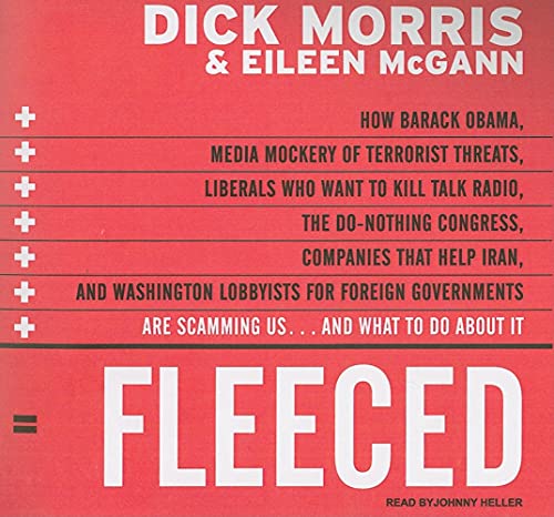 Stock image for Fleeced: How Barack Obama, Media Mockery of Terrorist Threats, Liberals Who Want to Kill Talk Radio, the Do-Nothing Congress, Companies that Help . Are Scamming Us.and What to Do About It for sale by The Yard Sale Store