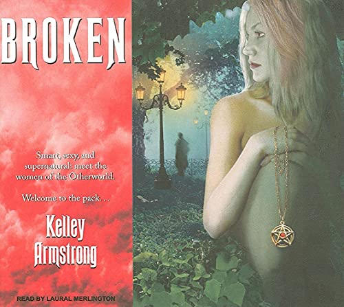 Broken (Women of the Otherworld, Book 6) (9781400137411) by Armstrong, Kelley