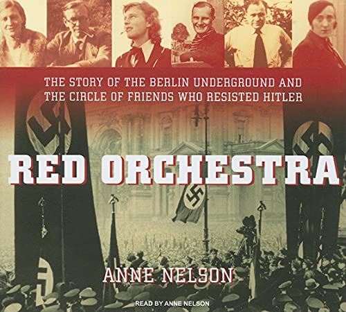 Stock image for Red Orchestra: The Story of the Berlin Underground and the Circle of Friends Who Resisted Hitler for sale by Library House Internet Sales