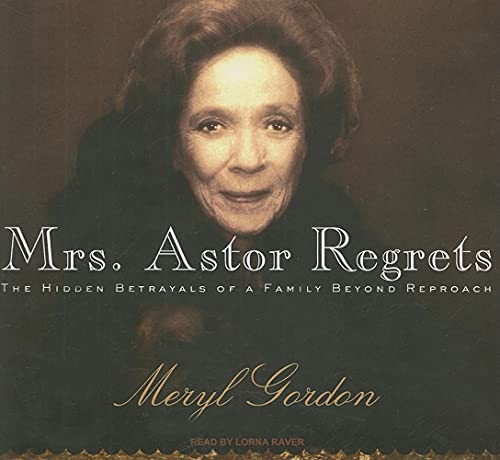 Stock image for Mrs. Astor Regrets: The Hidden Betrayals of a Family Beyond Reproach for sale by Ergodebooks
