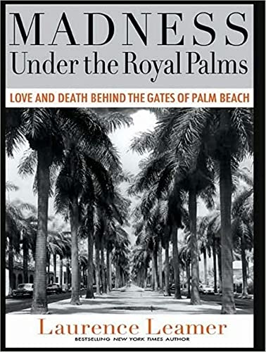 9781400140718: Madness Under the Royal Palms: Love and Death Behind the Gates of Palm Beach