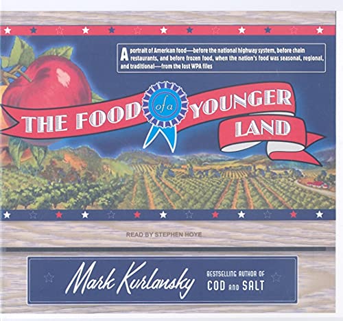 Stock image for The Food of a Younger Land: A Portrait of American Food---Before the National Highway System, Before Chain Restaurants, and Before Frozen Food, When the . and Traditional---from the Lost WPA Files for sale by The Yard Sale Store
