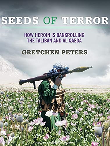 Imagen de archivo de Seeds of Terror: How Heroin Is Bankrolling the Taliban and Al Qaeda a la venta por The Yard Sale Store