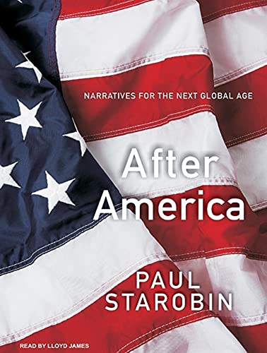 9781400143153: After America: Narratives for the Next Global Age