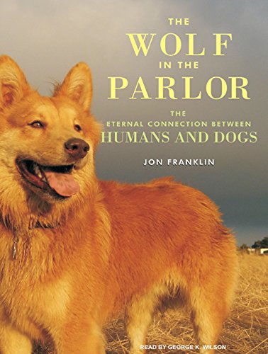 9781400143405: The Wolf in the Parlor: The Eternal Connection Between Humans and Dogs, Library Edition