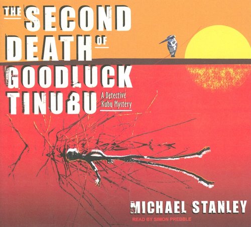 Stock image for The Second Death of Goodluck Tinubu: A Detective Kubu Mystery for sale by Blindpig Books